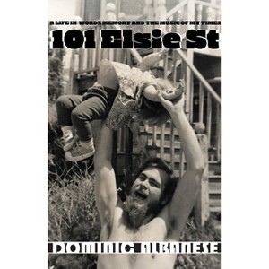 101 Elsie St - by  Dominic Albanese (Paperback) - 1 of 1