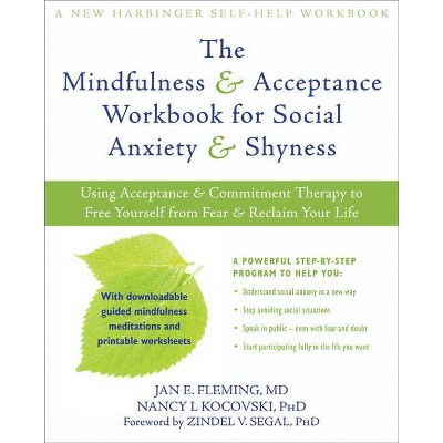 The Mindfulness & Acceptance Workbook for Social Anxiety & Shyness - (New Harbinger Self-Help Workbook) by  Jan E Fleming & Nancy L Kocovski