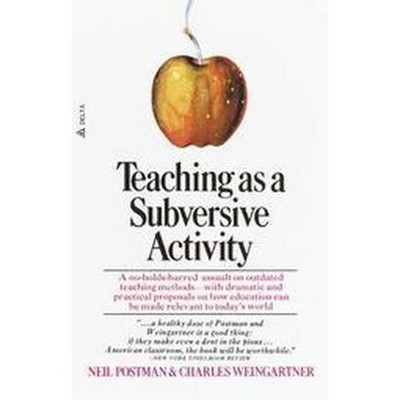 Teaching as a Subversive Activity - (Delta Book) by  Neil Postman (Paperback)