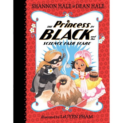 Princess in Black and the Science Fair Scare -  by Shannon Hale (Hardcover)