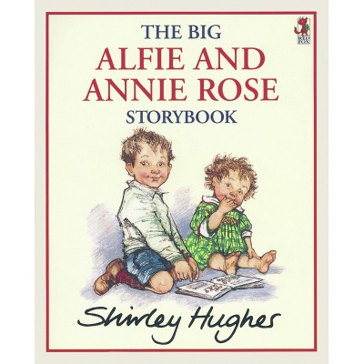 The Big Alfie and Annie Rose Storybook - by  Shirley Hughes (Paperback)