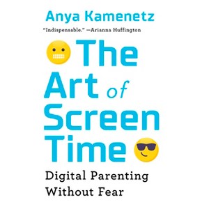The Art of Screen Time - by Anya Kamenetz - 1 of 1