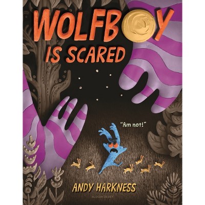 Wolfboy Is Scared - by  Andy Harkness (Hardcover)