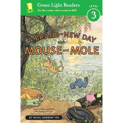 A Brand-New Day with Mouse and Mole (Reader) - (Mouse and Mole Story) by  Wong Herbert Yee (Paperback)