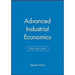 Advanced Industrial Economics - 2nd Edition by  Stephen Martin (Paperback) - 1 of 1