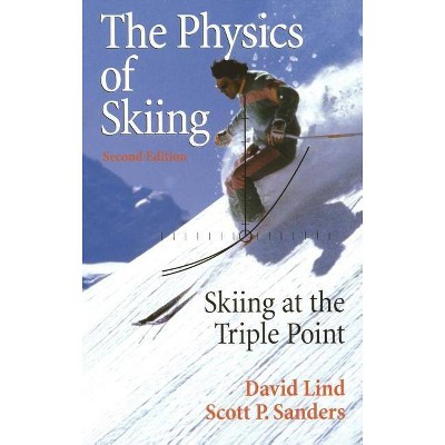 The Physics of Skiing - 2nd Edition by  David A Lind & Scott P Sanders (Hardcover)