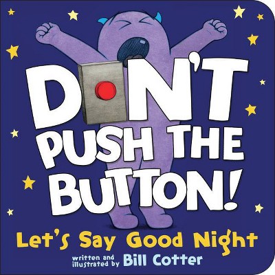 Don't Push the Button! Let's Say Good Night - by  Bill Cotter (Board Book)