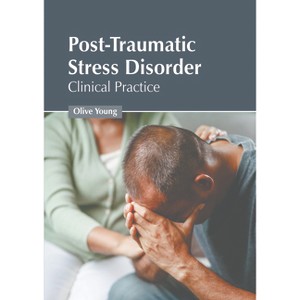 Post-Traumatic Stress Disorder: Clinical Practice - by  Olive Young (Hardcover) - 1 of 1