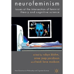 Neurofeminism - (New Directions in Philosophy and Cognitive Science) by  Robyn Bluhm & Heidi Lene Maibom & Anne Jaap Jacobson (Hardcover) - 1 of 1