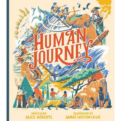 Human Journey - by  Professor Alice Roberts (Paperback)