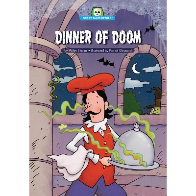 Dinner of Doom - (Scary Tales Retold) by  Wiley Blevins (Paperback)