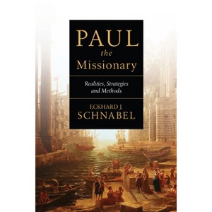 Paul the Missionary - by  Eckhard J Schnabel (Paperback) - 1 of 1