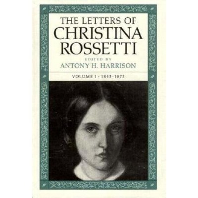 The Letters of Christina Rossetti - (Victorian Literature & Culture (Hardcover)) (Hardcover)