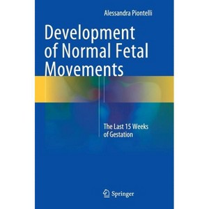 Development of Normal Fetal Movements - by  Alessandra Piontelli (Hardcover) - 1 of 1