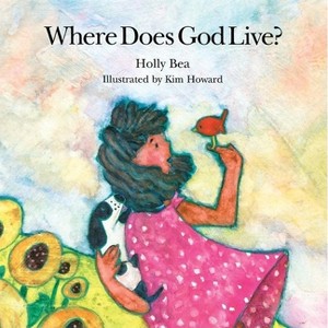 Where Does God Live? - by  Holly Bea (Hardcover) - 1 of 1