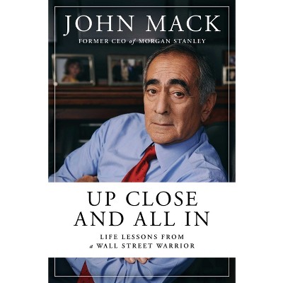 Up Close and All in - by  John Mack (Hardcover)
