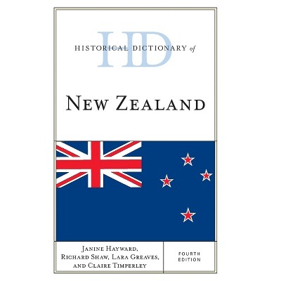 Historical Dictionary of New Zealand - (Historical Dictionaries of Asia, Oceania, and the Middle Eas) 4th Edition (Hardcover)