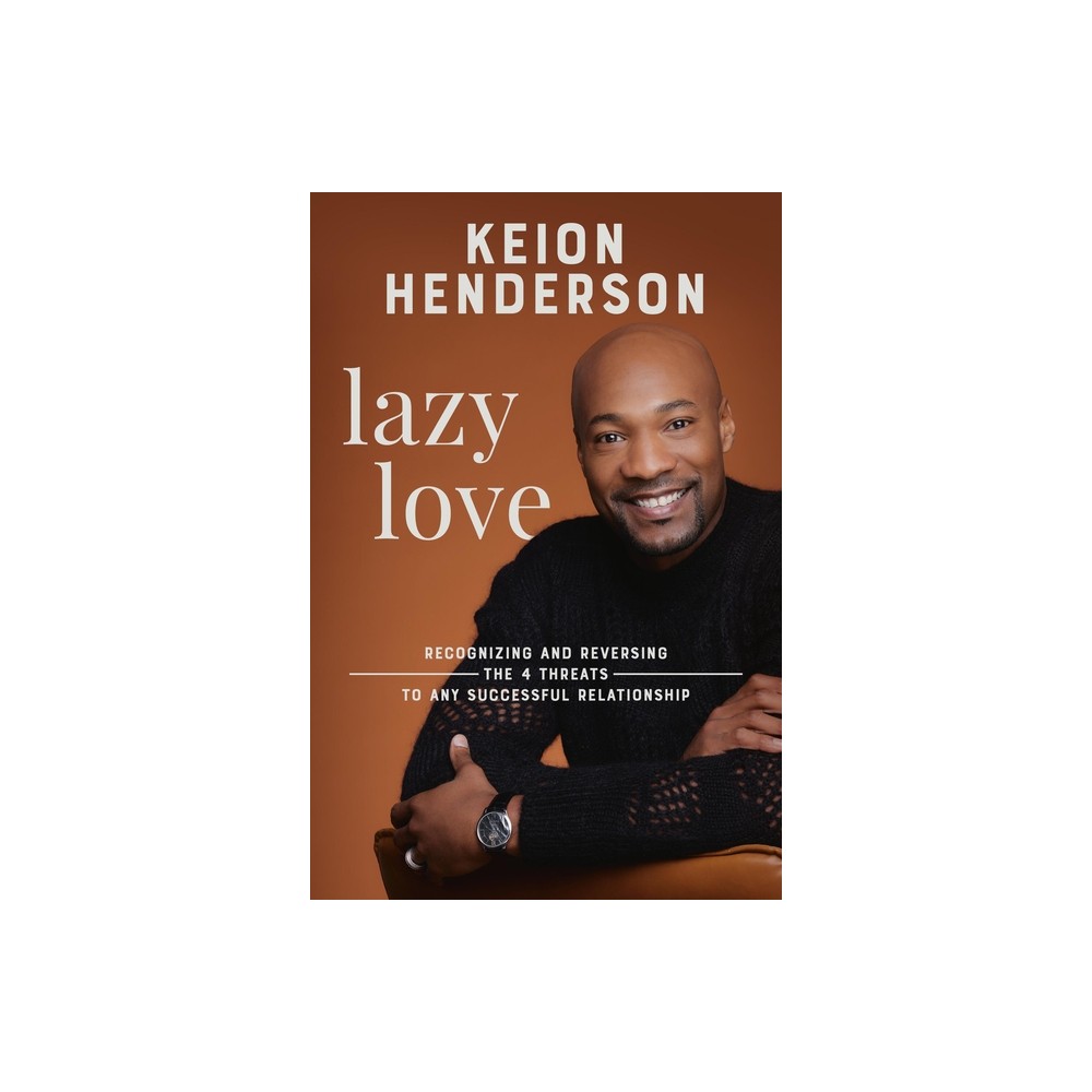 Lazy Love - by Keion Henderson (Hardcover)