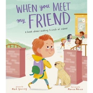 When You Meet My Friend - by  Mark Sperring (Hardcover) - 1 of 1