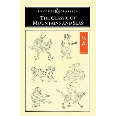 The Classic of Mountains and Seas - (Penguin Classics) by  Anonymous (Paperback)