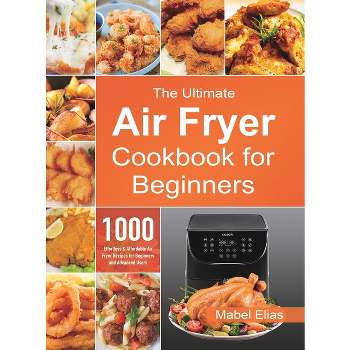 The Ultimate Elite Gourmet Air Fryer Cookbook For Beginners: 200+