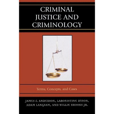 Criminal Justice and Criminology - by  James F Anderson & Laronistine Dyson & Adam Langsam (Paperback)