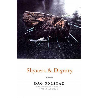 Shyness and Dignity - by  Dag Solstad (Paperback)