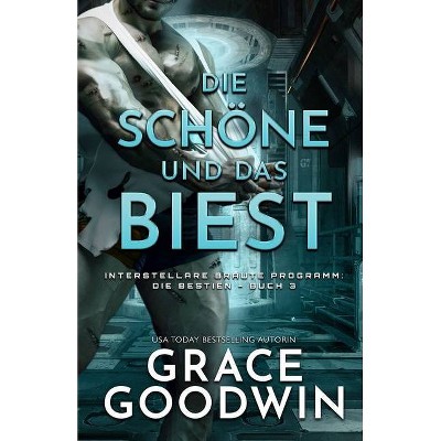 Die Schöne und das Biest - (Interstellare Bräute Programm- Die Bestien) Large Print by  Grace Goodwin (Paperback)