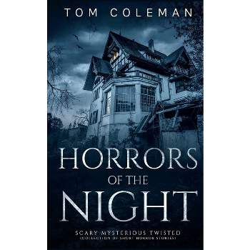 Horrors of the Night - by  Tom Coleman (Paperback)