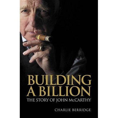 Building a Billion - (Entrepreneurship) by  Charlie Berridge (Hardcover)