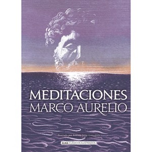 Meditaciones / Meditations - (Clásicos Ilustrados) by  Marco Aurelio (Hardcover) - 1 of 1