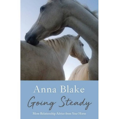 Going Steady - by  Anna M Blake (Paperback)