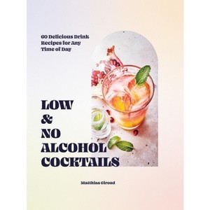 Low- And No-Alcohol Cocktails - by  Matthias Giroud (Hardcover) - 1 of 1