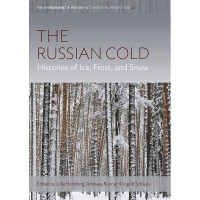 The Russian Cold - (Environment in History: International Perspectives) by  Julia Herzberg & Andreas Renner & Ingrid Schierle (Hardcover)