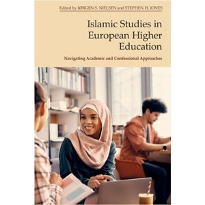 Islamic Studies in European Higher Education - by  Jørgen S Nielsen & Stephen Jones (Hardcover) - 1 of 1