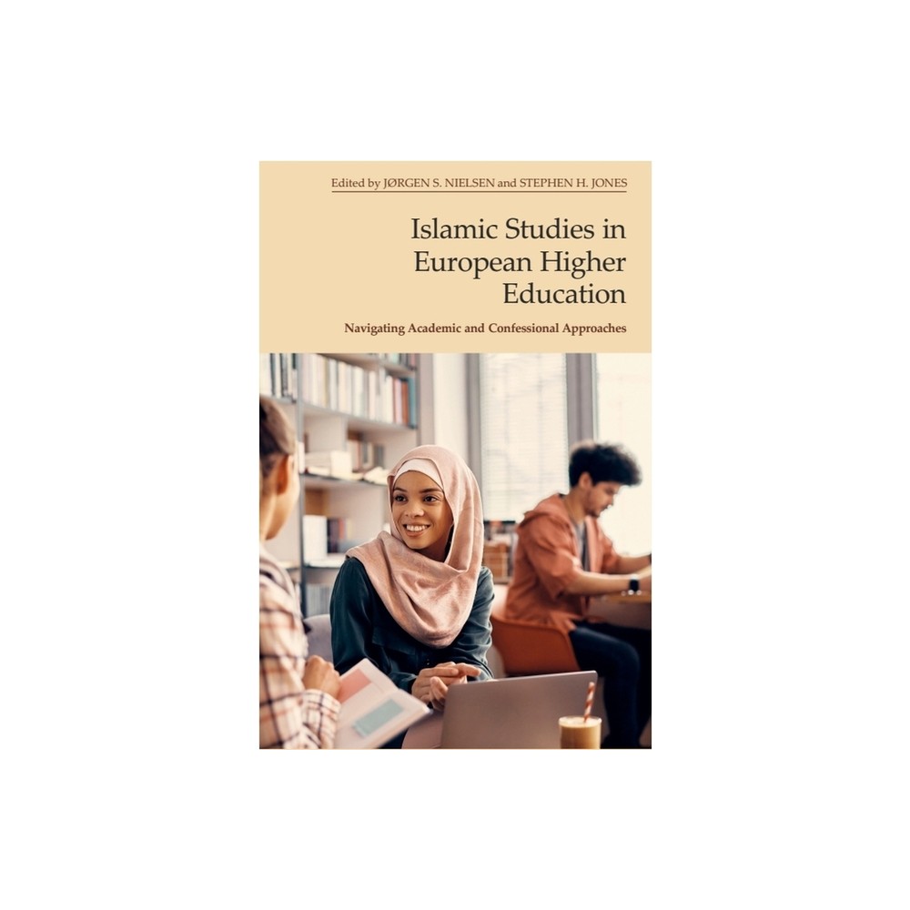 Islamic Studies in European Higher Education - by Jrgen S Nielsen & Stephen Jones (Hardcover)