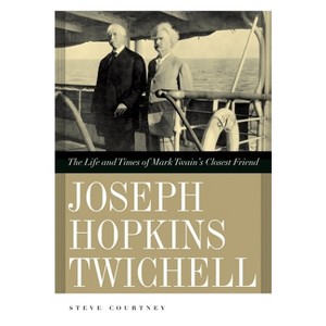 Joseph Hopkins Twichell - by  Steve Courtney (Hardcover) - 1 of 1