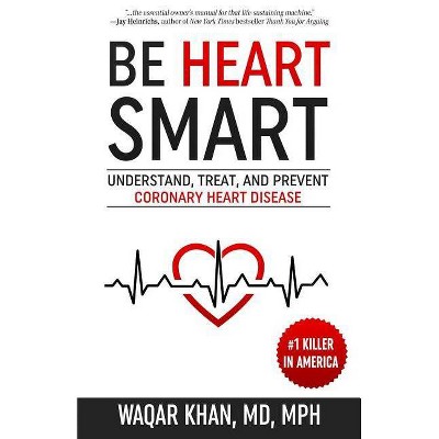 Be Heart Smart - by  Waqar Khan (Paperback)