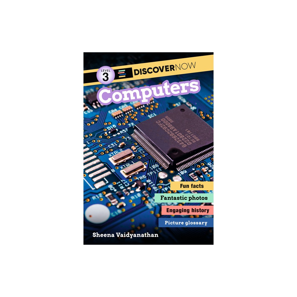 Discover Now: Computers - by Sheena Vaidyanathan (Hardcover)
