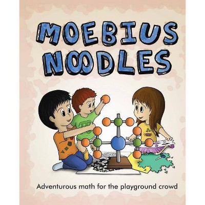 Moebius Noodles - by  Yelena McManaman & Maria Droujkova (Paperback)