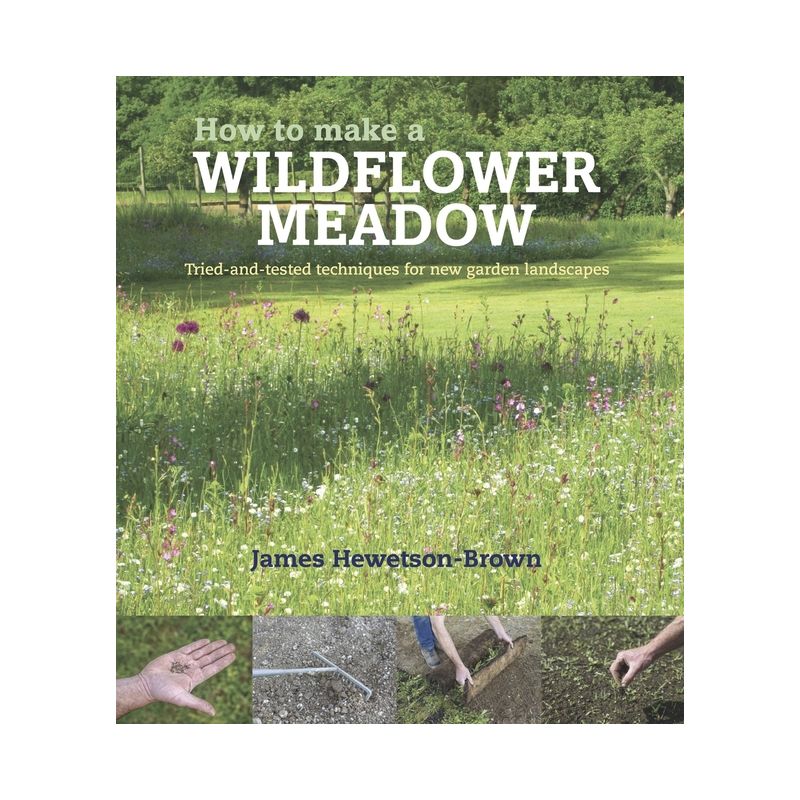 How to Make a Wildflower Meadow - by  James Hewetson-Brown (Paperback), 1 of 2