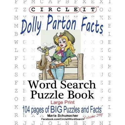 Circle It, Dolly Parton Facts, Word Search, Puzzle Book - Large Print by  Maria Schumacher & Mark Schumacher (Paperback)