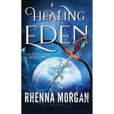 Healing Eden - 2nd Edition by  Rhenna Morgan (Paperback)