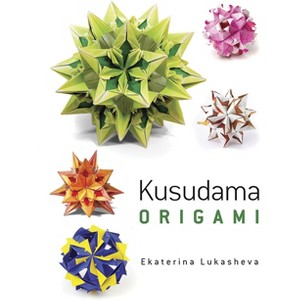 Kusudama Origami - (Dover Crafts: Origami & Papercrafts) by  Ekaterina Lukasheva (Paperback) - 1 of 1