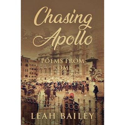 Chasing Apollo - by  Leah Bailey (Paperback)