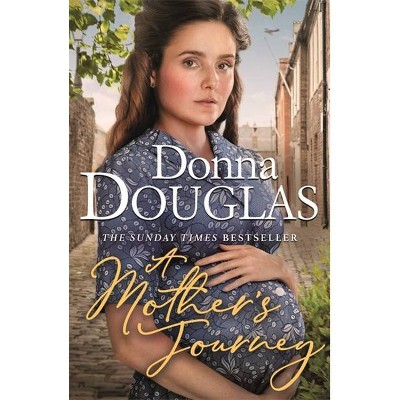 A Mother's Journey - (Yorkshire Blitz Trilogy) by  Donna Douglas (Paperback)