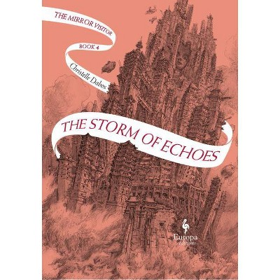 The Storm of Echoes - (Mirror Visitor Quartet) by  Christelle Dabos (Hardcover)