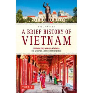 A Brief History of Vietnam - (Brief History of Asia) by  Bill Hayton (Paperback) - 1 of 1