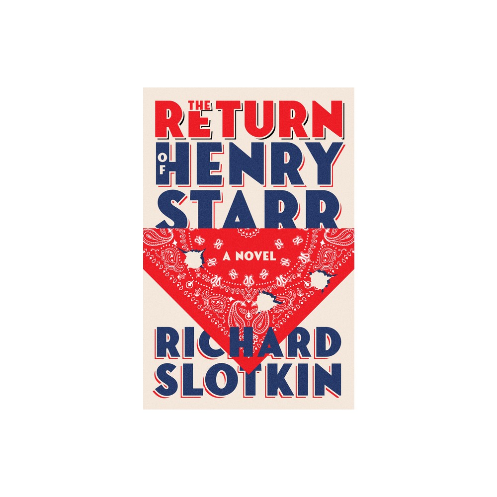 The Return of Henry Starr - by Richard Slotkin (Paperback)