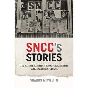 Sncc's Stories - (Print Culture in the South) by  Sharon Monteith (Paperback) - 1 of 1